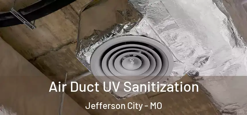 Air Duct UV Sanitization Jefferson City - MO