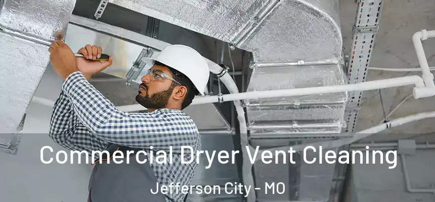  Commercial Dryer Vent Cleaning Jefferson City - MO