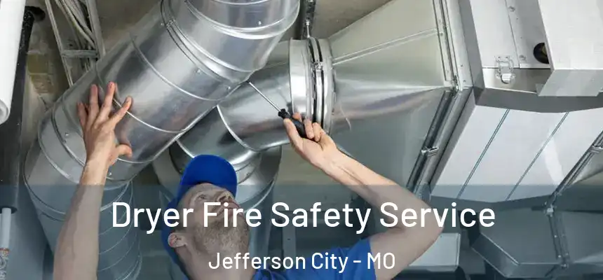  Dryer Fire Safety Service Jefferson City - MO