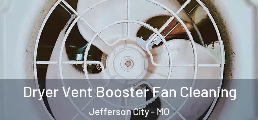  Dryer Vent Booster Fan Cleaning Jefferson City - MO