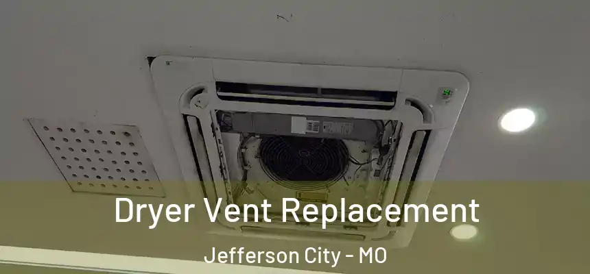 Dryer Vent Replacement Jefferson City - MO