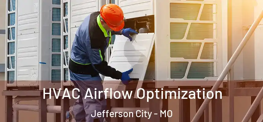 HVAC Airflow Optimization Jefferson City - MO
