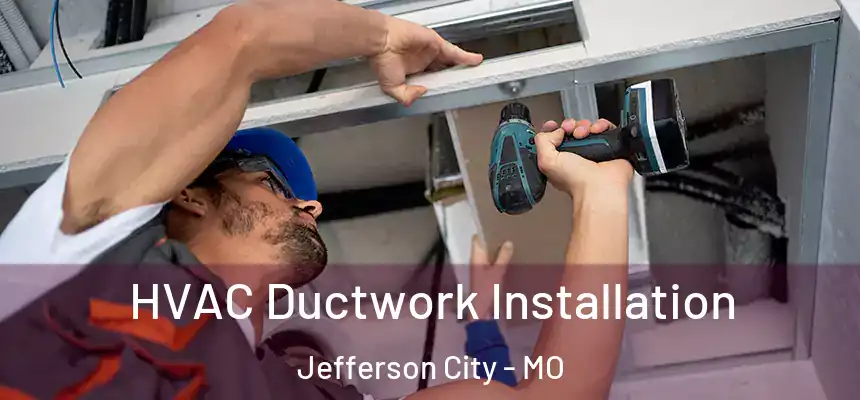  HVAC Ductwork Installation Jefferson City - MO