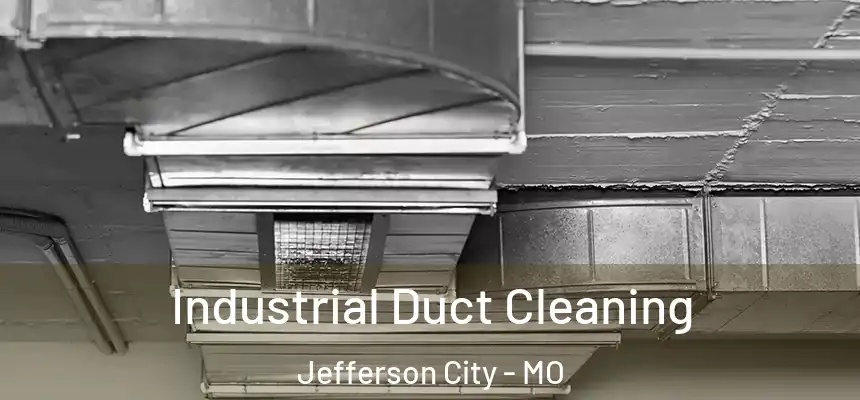 Industrial Duct Cleaning Jefferson City - MO