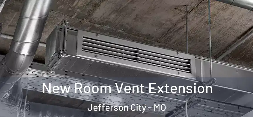 New Room Vent Extension Jefferson City - MO