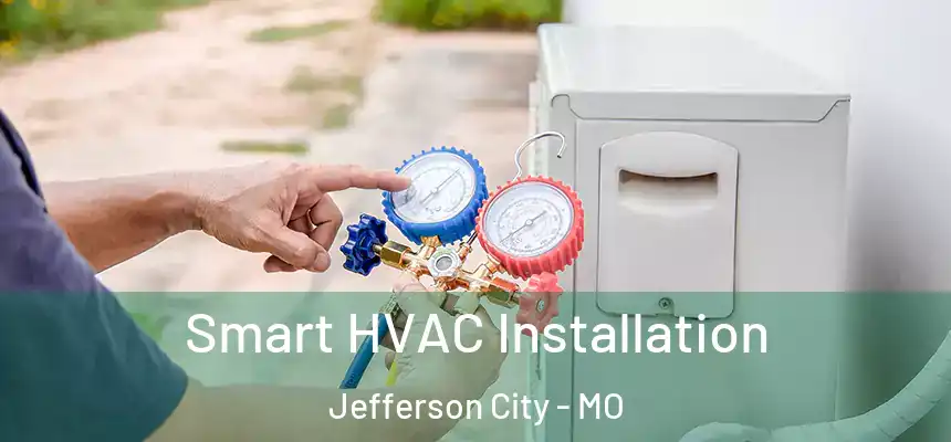  Smart HVAC Installation Jefferson City - MO